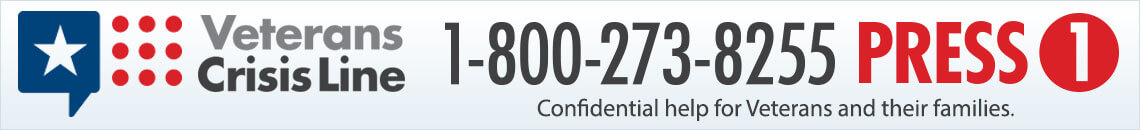 Veterans Crisis Line 1-800-273-8255 Press 1 - Confidential help for Veterans and their families