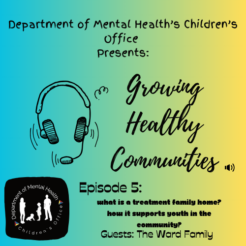 Growing Healthy Communities Episode 5: what is a treatment family home? How if supports youth in the community?